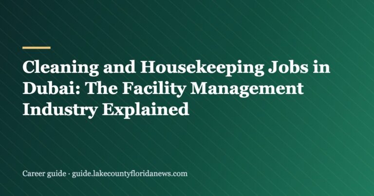 Cleaning and Housekeeping Jobs in Dubai: The Facility Management Industry Explained