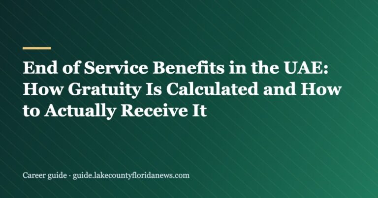 End of Service Benefits in the UAE: How Gratuity Is Calculated and How to Actually Receive It
