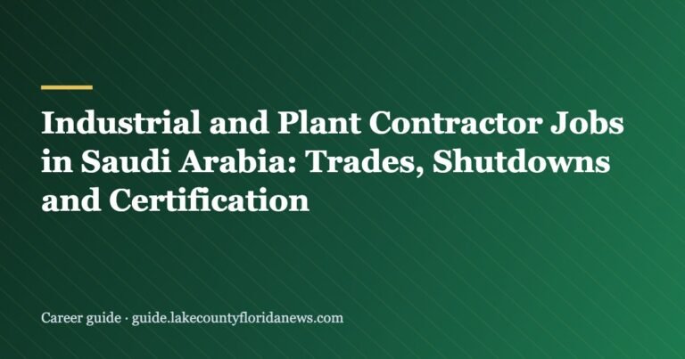 Industrial and Plant Contractor Jobs in Saudi Arabia: Trades, Shutdowns and Certification