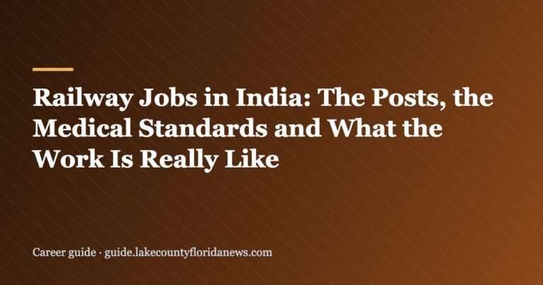 Railway Jobs in India: The Posts, the Medical Standards and What the Work Is Really Like