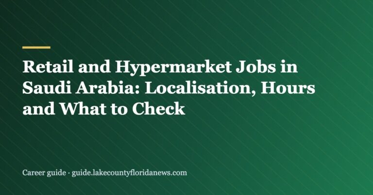 Retail and Hypermarket Jobs in Saudi Arabia: Localisation, Hours and What to Check