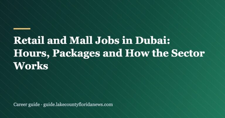 Retail and Mall Jobs in Dubai: Hours, Packages and How the Sector Works