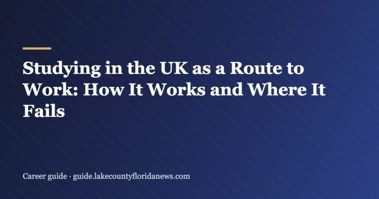 Studying in the UK as a Route to Work: How It Works and Where It Fails