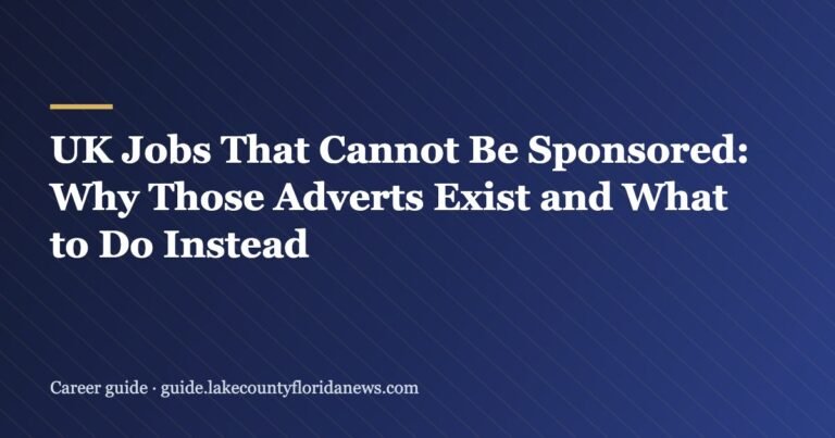 UK Jobs That Cannot Be Sponsored: Why Those Adverts Exist and What to Do Instead