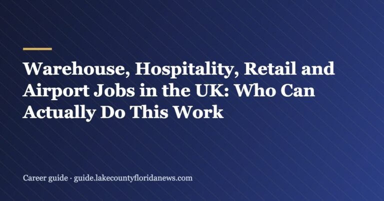 Warehouse, Hospitality, Retail and Airport Jobs in the UK: Who Can Actually Do This Work